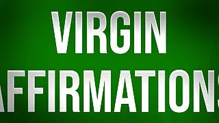 Virgin Affirmations for Unfuckable Losers