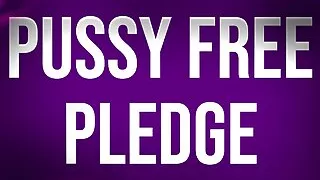 Pussy Free Pledge for Unfuckable Losers