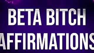Beta Bitch Affirmations for Undesirable Losers