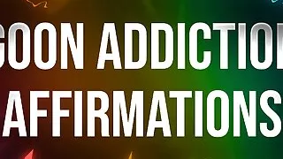Goon Addiction Affirmations for Porn Addicts