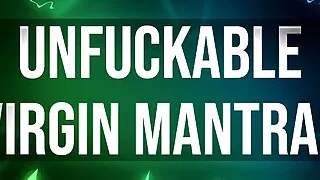 Unfuckable Virgin Mantras for Unfuckable Losers