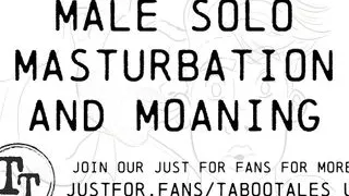 Gay Erotic Audio: Male Solo Masturbation and Moaning