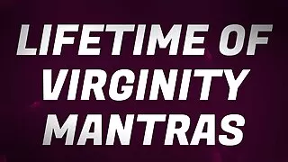 Lifetime of Virginity Mantras For Unfuckable Rejects
