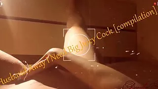 My Husband Away I Need Big Juicy Cock (compilation)