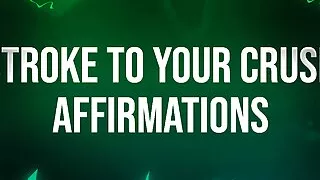 Stroke to your Crush Affirmations for Beta Losers