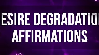 Desire Degradation Affirmations for Humiliation Junkies