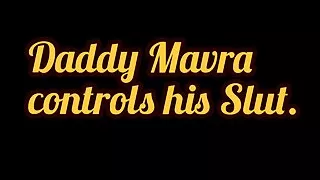 (M4F) Daddy Mavra controls his Slut