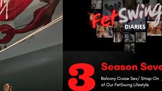 FetSwing Diaries - Season 7 Episode 3 - Full Version - Virgin Voyages Patio BJ & First Time Strap-On Play Date!