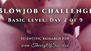 Blowjob challenge. Day 2 of 9, basic level. Theory of Sex CLUB.