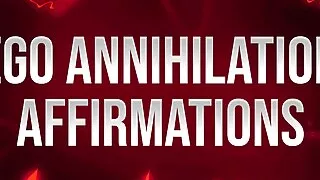 Ego Annihilation Affirmations for Insecure Losers