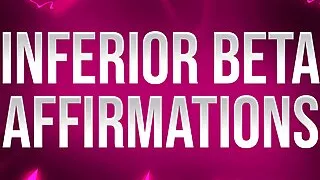 Inferior Beta Affirmations for Mind Fucked Losers