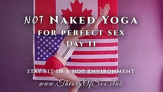 Day 11. NOT Naked YOGA for perfect sex. Theory of Sex CLUB.