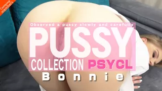 Pussy Collection Observed A Pussy Slowly And Carefully - Bonnie - Kin8tengoku