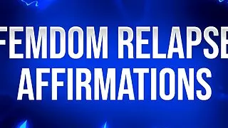 Femdom Relapse Affirmations for Porn Addicts