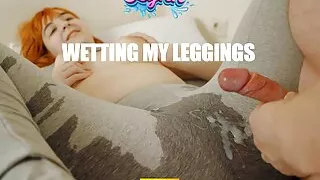 Wetting my leggings and getting fucked