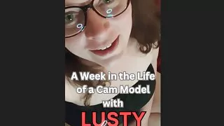 A Week in the Life of an Indie Cam Model by Lusty Lucy