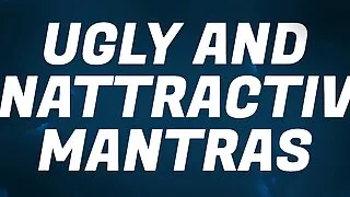 Ugly & Unattractive Mantras for Beta Bitch Losers