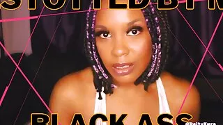 Besotted By My BLACK Ass - Ass Worship