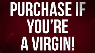 Purchase If You're a Virgin!