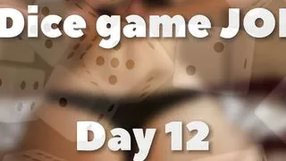Dice Game Joi - Day 12