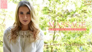 Japanese Style Massage Horny Wet Amazing Beautiful Body Vol1 - Casey Northman - Kin8tengoku