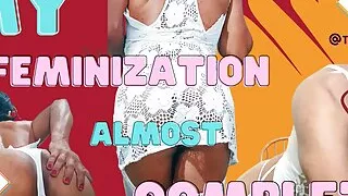 My feminization almost complete