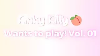 Kitty wants to play! Vol. 01 - itskinkykitty
