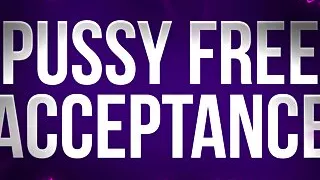 Pussy Free Acceptance Affirmations for Beta Bitch Losers