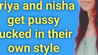 Nisha and Priya get their pussy fucked in their own style