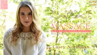 Japanese Style Massage Horny Wet Amazing Beautiful Body Vol2 - Casey Northman - Kin8tengoku