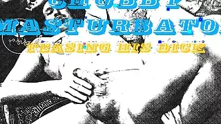 Chubby Teasing his dick