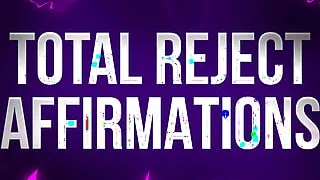 Total Reject Affirmations for Pussy Denied Losers