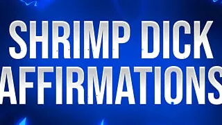 Shrimp Dick Affirmations for Small Penis Losers