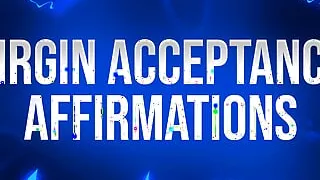 Virgin Acceptance Affirmations