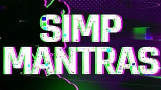 Extreme Simp Mantras for Weak Willed LOSERS