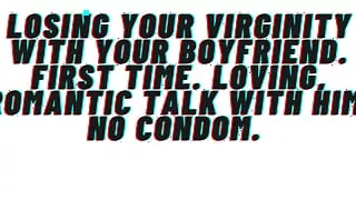 AUDIO PORN: Boyfriend takes your virginity: Loving passionate romantic sex with premature ejaculation inside.