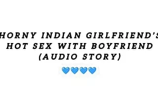 Horny Indian girlfriend hot sex with boyfriend (Audio story)