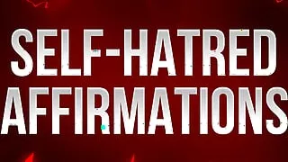 Self-Hatred Affirmations