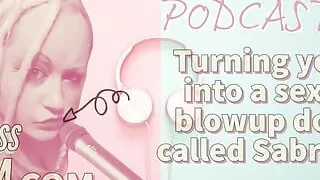 AUDIO ONLY - Kinky podcast 19 turning you into a sexy blowup doll called Sabrina