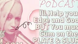 AUDIO ONLY - Kinky podcast 11 - I can help you edge and goon but you must cum on the plate and slurp