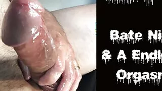 Bate With Me - Bate Nite & A Endless Orgasm!