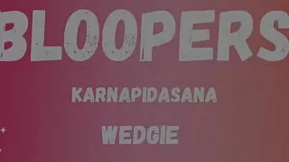 Bloopers Karnapidasana Wedgie