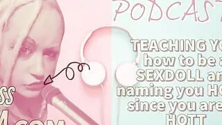 AUDIO ONLY - Kinky podcast 17 - Teaching you how to be a sexdoll and naming you holly since you are so hott.