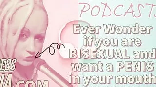 AUDIO ONLY - Kinky podcast 5 ever wonder if you are bisexual and want a penis in your mouth
