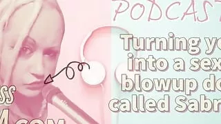 Kinky Podcast 19 Turning You Into a Sexy Blowup Doll Called Sabrina
