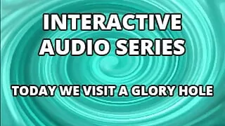 AUDIO ONLY - Interactive audio series today we visit the glory hole