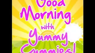 Good Morning with Yummy Cummies