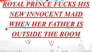 VVVA-1 : Naughty Prince seduces innocent Maid lustfully fucks her in secret in the house when her father is out Audio Sex Story