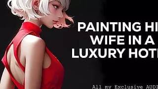 Audio Porn - Erotic stories - Painting his wife in a luxury hotel