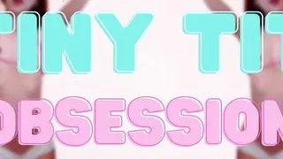 Tiny Tit Obsession